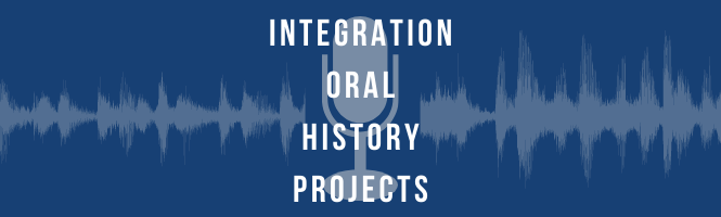 Integration Oral History Project